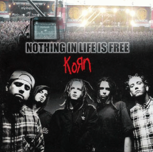 Korn : Nothing in Life Is Free